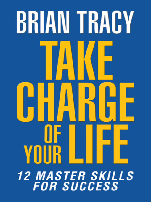 Title details for Take Charge of Your Life by Brian Tracy - Available